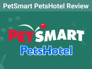 PetSmart PetsHotel Review: Services, Prices, User Ratings & FAQ (2026 Update)