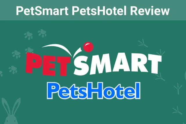 PetSmart PetsHotel Review: Services, Prices, User Ratings & FAQ (2026 Update)