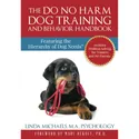 The Do No Harm Dog Training and Behavior Handbook
