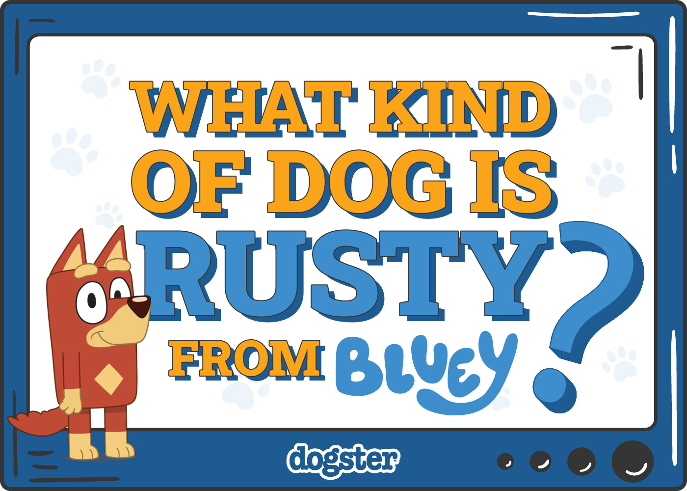 What Kind of Dog Is Rusty From Bluey? Breed Facts & Explanation