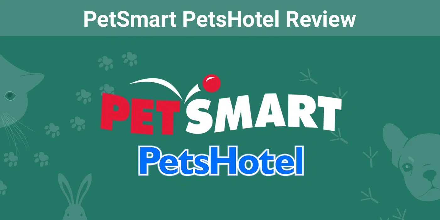 PetSmart PetsHotel Review: Services, Prices, User Ratings & FAQ (2026 Update)