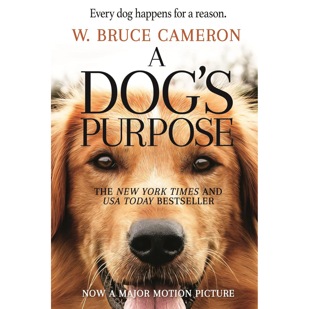 A Dog's Purpose by W. Bruce Cameron